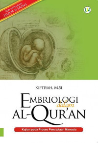 Embriologi dalam Ak-Qur'an : kajian pada proses penciptaan manusia