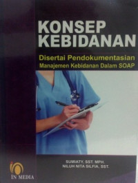 Konsep kebidanan : disertai pendokumentasian manajemen kebidanan dalam SOAP