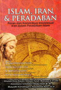 Islam, Iran, dan peradaban : peran dan kontribusi intelektual Iran dalam peradaban Islam