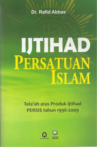 Ijtihad persatuan Islam : tela'ah atas produk ijtihad PERSIS tahun 1996-2009
