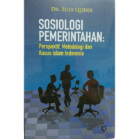 Sosiologi pemerintahan : perspektif, metodologi dan kasus Islam Indonesia