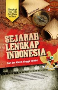 Sejarah lengkap Indonesia dari era klasik hingga terkini