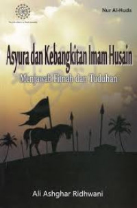 Asyura dan kebangkitan Imam Husain : menjawab fitnah dan tuduhan