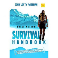 Survival handbook : panduan ketahanan hidup terlengkap dalam berbagai situasi dan kondisi