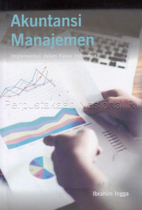 Akuntansi manajemen : implementasi dalam kasus indonesia