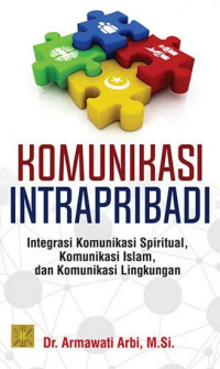 Komunikasi intrapribadi: integrasi komunikasi spiritual, komunikasi Islam, dan komunikasi lingkungan