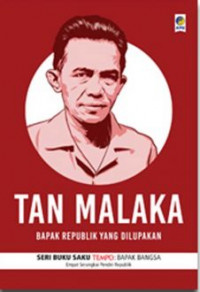 Tan Malaka : bapak republik yang dilupakan