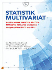 Statistik multivariat : analisis anova, manova, ancova, mancova, repeated measures dengan aplikasi excel dan spss