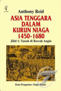 Asia Tenggara dalam Kurun Niaga 1450-1680 Jilid 1 tanah di bawah angin