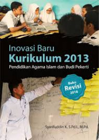 Inovasi baru kurikulum 2013 : pendidikan agama islam dan budi pekerti