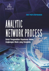 Analytic network process: untuk pengambilan keputusan dalam lingkungan bisnis yang kompleks
