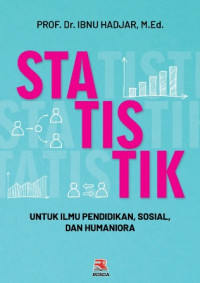 Statistik : untuk ilmu pendidikan, sosial dan humaniora
