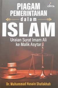 Piagam pemerintahan dalam Islam : uraian surat Imam Ali ke Malik Asytar