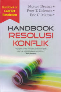 Handbook resolusi konflik : teori dan praktek