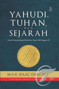 Yahudi, Tuhan, dan sejarah : sejarah panjang bangsa Yahudi dari abad 20 SM hingga 20 M