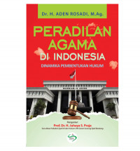 Peradilan agama di Indonesia : dinamika pembentukan hukum
