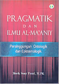 Pragmatik dan ilmu al-ma'aniy: persinggungan ontologik dan epistemologik