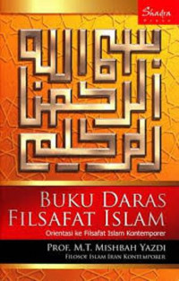 Buku daras filsafat Islam : orientasi ke filsafat kontemporer