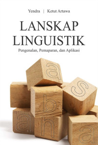 Lanskap linguistik : pengenalan, pemaparan, dan aplikasi