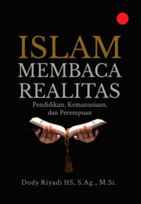 Islam membaca realitas : pendidikan, kemanusiaan, dan perempuan