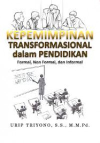Kepemimpinan transformasional dalam pendidikan : formal, non formal, dan informal