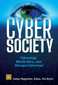 Cyber society : teknologi, media baru, dan disrupsi informasi
