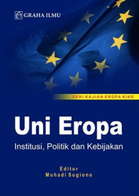 Uni Eropa : institusi, politik, dan kebijakan