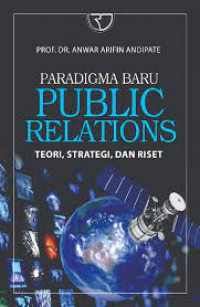 Paradigma baru public realitions : teori, strategi dan riset