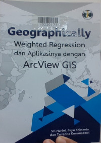 Geographically weighted regression dan aplikasinya dengan ArcView GIS