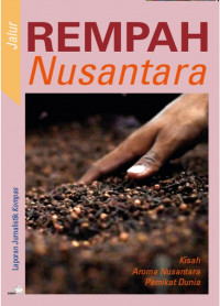 Jalur rempah Nusantara : kisah Nusantara pemikat dunia