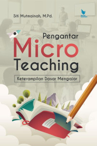 Pengantar micro teaching : keterampilan dasar mengajar