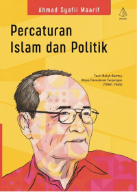 Percaturan Islam dan politik : teori belah bambu masa demokrasi terpimpin (1959-1965)