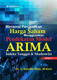 Meramal pergerakan harga saham menggunakan pendekatan model ARIMA indeks tunggal & Markowitz