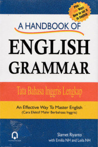 a Handbook of english grammar = tata bahasa Inggris lengkap : an effective way to master english = cara efektif mahir berbahasa Inggris