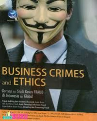 Business crimes and ethics : konsep dan studi kasus Fraud di Indonesia dan global