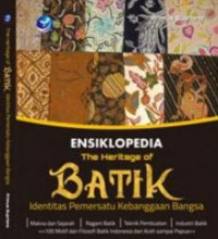 Ensiklopedia the heritage of batik : identitas pemersatu kebanggaan bangsa