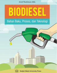 Biodiesel: bahan baku, proses, dan teknologi