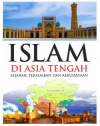 Islam di asia tengah : sejarah, peradaban, dan kebudayaan