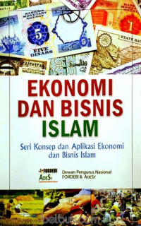 Ekonomi dan bisnis Islam : seri konsep dan aplikasi ekonomi dan bisnis Islam