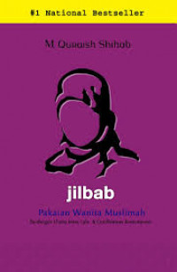 Jilbab, pakaian wanita muslimah : pandangan ulama masa lalu dan cendikiawan kontemporer