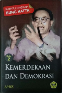 Karya lengkap Bung Hatta buku 2 : kemerdekaan dan demokrasi