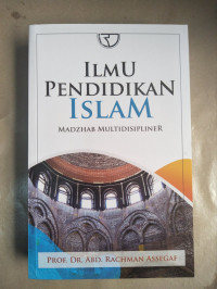 Ilmu pendidikan Islam : madzhab multidisipliner