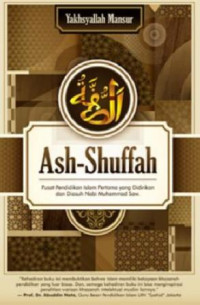 Ash-shuffah : pusat pendidikan Islam pertama yang didirikan dan diasuh Nabi Muhammad SAW.