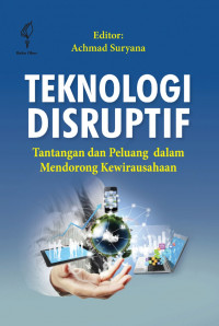 Teknologi disruptif : tantangan dan peluang dalam mendorong kewirausahaan