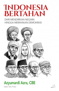 Indonesia bertahan : dari mendirikan negara hingga merayakan demokrasi