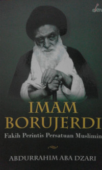 Imam Borujerdi: fakih perintis persatuan muslimin