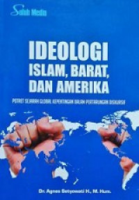 Ideologi Islam, Barat, dan Amerika: potret sejarah global kepentingan dalam pertarungan diskursif