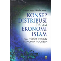 Konsep distribusi dalam ekonomi Islam dan format keadilan ekonomi di Indonesia