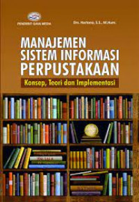 Manajemen Sistem Informasi perpustakaan : konsep,teori dan implementasi