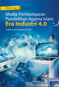 Buku Ajar media pembelajaran pendidikan agama Islam era indrustri 4.0